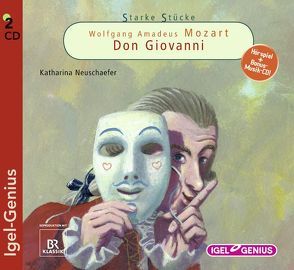 Starke Stücke. Wolfgang Amadeus Mozart: Don Giovanni von Neuschaefer,  Katharina, Wilkening,  Stefan