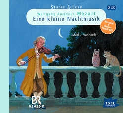 Starke Stücke. Wolfgang Amadeus Mozart. Eine kleine Nachtmusik von Huber,  Leonhard, Loibl,  Thomas, Ronstedt,  Jule, Vanhoefer,  Markus, Wilkening,  Stefan