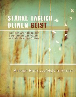 Stärke täglich deinen Geist von Burk,  Arthur, Gunter,  Sylvia