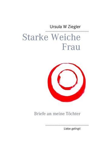 Starke Weiche Frau von Ziegler,  Ursula W.