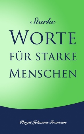 Starke Worte für starke Menschen von Frantzen,  Birgit Johanna