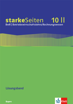 starkeSeiten BwR – Betriebswirtschaftslehre/Rechnungswesen 10 II. Ausgabe Bayern Realschule