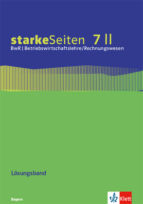 starkeSeiten BwR – Betriebswirtschaftslehre/Rechnungswesen 7 II. Ausgabe Bayern Realschule