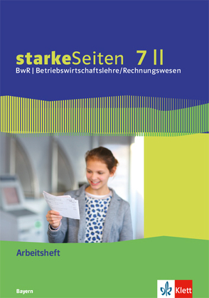 starkeSeiten BwR – Betriebswirtschaftslehre/Rechnungswesen 7 II. Ausgabe Bayern Realschule