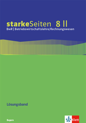 starkeSeiten BwR – Betriebswirtschaftslehre/Rechnungswesen 8 II. Ausgabe Bayern Realschule