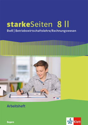 starkeSeiten BwR – Betriebswirtschaftslehre/Rechnungswesen 8 II. Ausgabe Bayern Realschule