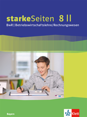 starkeSeiten BwR – Betriebswirtschaftslehre/Rechnungswesen 8 II. Ausgabe Bayern Realschule