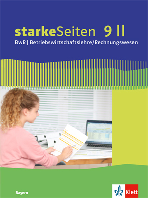 starkeSeiten BwR – Betriebswirtschaftslehre/Rechnungswesen 9 II. Ausgabe Bayern Realschule