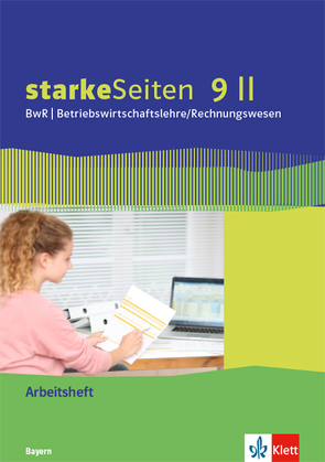 starkeSeiten BwR – Betriebswirtschaftslehre/Rechnungswesen 9 II. Ausgabe Bayern Realschule