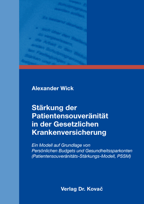 Stärkung der Patientensouveränität in der Gesetzlichen Krankenversicherung von Wick,  Alexander