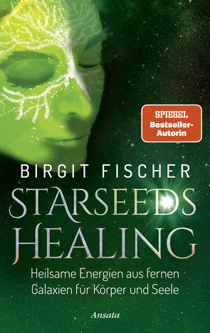 Starseeds-Healing von Fischer,  Birgit