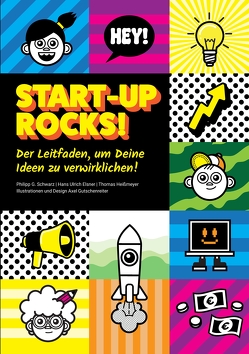 Start-up rocks! von Elsner,  Hans Ulrich, Gutschenreiter,  Axel, Heißmeyer,  Thomas, Schwarz,  Philipp G.