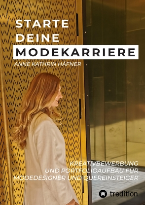 Starte deine Modekarriere von Häfner,  Anne-Kathrin