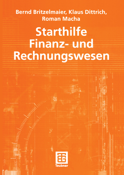 Starthilfe Finanz- und Rechnungswesen von Britzelmaier,  Bernd, Dittrich,  Klaus R., Macha,  Roman