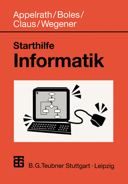 Starthilfe Informatik von Appelrath,  Hans-Jürgen, Boles,  Dietrich, Claus,  Volker, Wegener,  Ingo