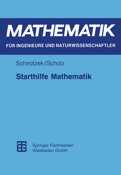 Starthilfe Mathematik von Schirotzek,  Winfried, Scholz,  Siegfried