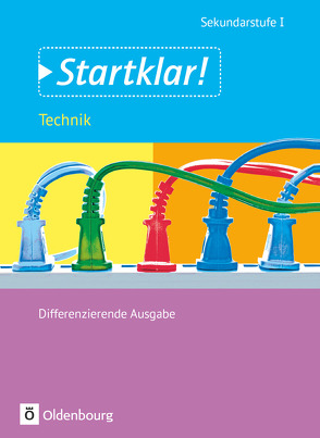 Startklar! – Technik – Differenzierende Ausgabe – Gesamtband von Czech,  Olaf, Holzendorf,  Ulf, Lehmke,  Johannes, Meier,  Bernd, Mette,  Dieter