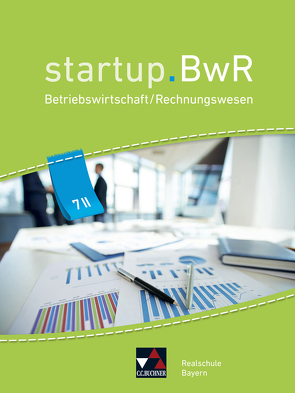 startup.BwR Realschule Bayern / startup.BwR Bayern 7 II von Brose,  Kerstin, Friedrich,  Manuel, Kohnhäuser,  Nicole, Meier,  Constanze, Stoll,  Carola, Straub,  Tobias, Zimmermann,  Martin