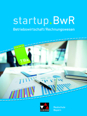 startup.BwR Realschule Bayern / startup.BwR Bayern 7 IIIa von Brose,  Kerstin, Friedrich,  Manuel, Kohnhäuser,  Nicole, Meier,  Constanze, Stoll,  Carola, Straub,  Tobias, Zimmermann,  Martin