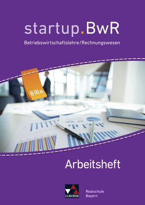 startup.BwR Realschule Bayern / startup.BwR Bayern AH 8 IIIa von Bezold,  Birgit, Friedrich,  Manuel, Geiger,  Jens, Kohnhäuser,  Nicole, Meier,  Constanze