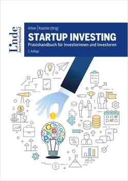 Startup Investing von Altrichter,  Michael, Artner,  Stefan, Brandstätter,  Klara, Ertler,  Markus, Fassl,  Lisa-Marie, Fernandez de Retana,  Carlos, Geweßler,  Katharina, Hansmann,  Johann, Hauser,  Magdalena, Hofreiter,  Birgit, Horak,  Daniel, Keiper-Knorr,  Daniel, Kreutzer,  Karin, Lassen,  Svenja, Lehner,  Bernhard, Maizar,  Karim, Marx,  Stefan, Pöltner,  Paul, Raisch,  Benedikt, Rieder,  Bernhard, Rohla,  Martin, Sablatnig,  Robert, Schmidt,  Lukas, Wenzl,  Martin, Wöss,  Nina