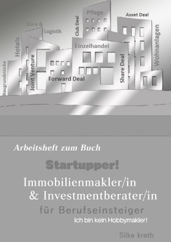 Startupper! Arbeitsheft zum Buch Immobilienmakler/in und Investmentberater/in für Berufseinsteiger. von Kreth,  Silke