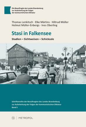 Stasi in Falkensee von Lenkitsch,  Thomas, Märtins,  Elke, Müller,  Hiltrud, Müller-Enbergs,  Helmut, Oberling,  Ines