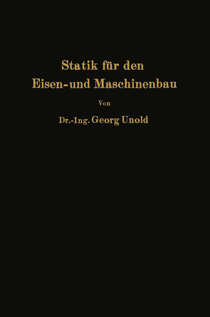 Statik für den Eisen- und Maschinenbau von Unold,  Georg