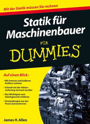 Statik für Maschinenbauer für Dummies von Allen,  James H., Freudenstein,  Regine