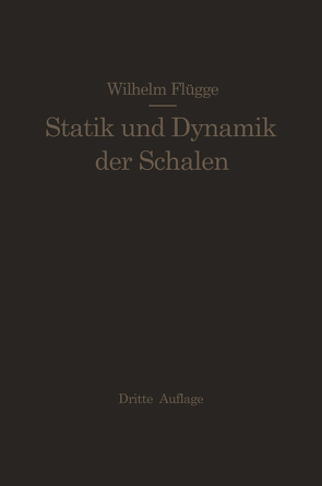 Statik und Dynamik der Schalen von Flügge,  Wilhelm