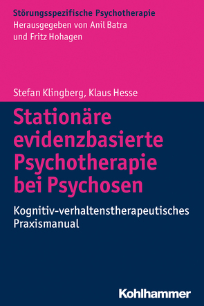 Stationäre evidenzbasierte Psychotherapie bei Psychosen von Batra,  Anil, Hesse,  Klaus, Hohagen,  Fritz, Klingberg,  Stefan