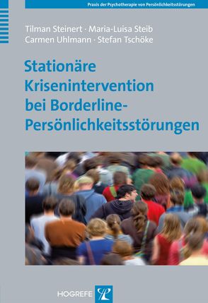 Stationäre Krisenintervention bei Borderline-Persönlichkeitsstörungen von Steib,  Maria-Luisa, Steinert,  Tilman, Tschöke,  Stefan, Uhlmann,  Carmen