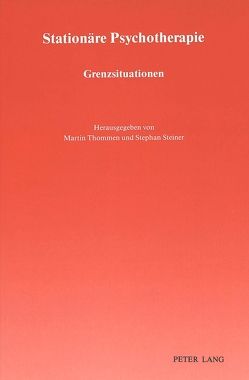 Stationäre Psychotherapie: Grenzsituationen von Steiner,  Stephan, Thommen,  Martin