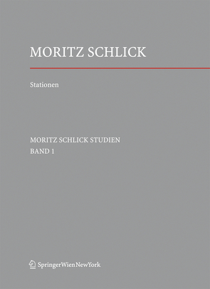 Stationen. Dem Philosophen und Physiker Moritz Schlick zum 125. Geburtstag von Engler,  Fynn Ole, Ferrari,  Massimo, Fox,  Tobias, Glassner,  Edwin, Henning,  Björn, Iven,  Mathias, Kluck,  Steffen, Lotz-Rimbach,  Renate, Oberdan,  Thomas, Stadler,  Friedrich, Wendel,  Hans Jürgen