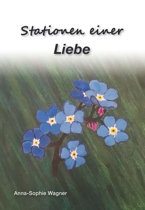 Stationen einer Liebe von Wagner,  Anna-Sophie