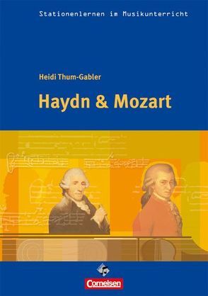 Stationenlernen im Musikunterricht – Haydn & Mozart von Thum-Gabler,  Heidi