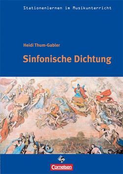 Stationenlernen im Musikunterricht – Sinfonische Dichtung (Heft inkl. CD) von Thum-Gabler,  Heidi