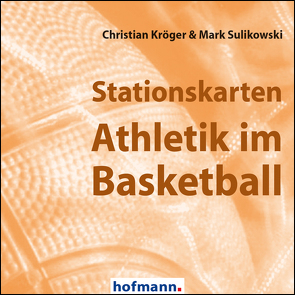 Stationskarten Athletik im Basketball von Kröger,  Christian, Sulikowski,  Mark