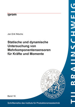 Statische und dynamische Untersuchung von Mehrkomponentensensoren für Kräfte und Momente von Nitsche,  Jan Erik