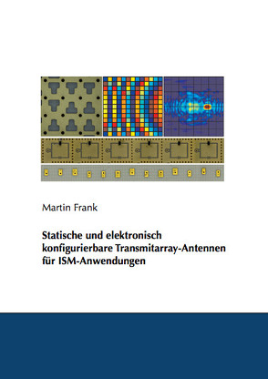 Statische und elektronisch konfigurierbare Transmitarray-Antennen für ISM-Anwendungen von Frank,  Martin