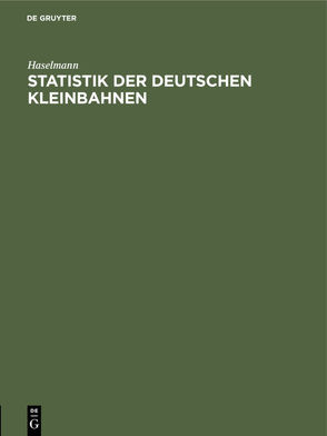 Statistik der deutschen Kleinbahnen von Haselmann