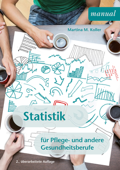 Statistik für Pflege- und andere Gesundheitsberufe von Koller,  Martina Maria