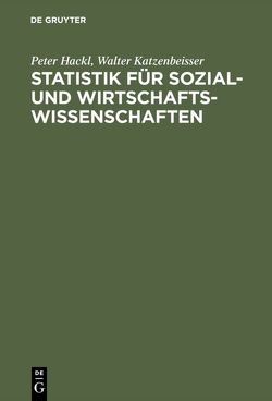 Statistik für Sozial- und Wirtschaftswissenschaften von Hackl,  Peter, Katzenbeisser,  Walter