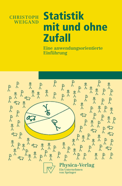 Statistik mit und ohne Zufall von Weigand,  Christoph