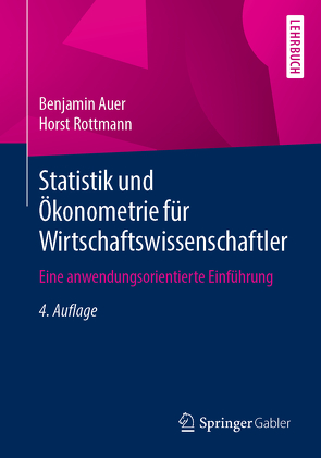 Statistik und Ökonometrie für Wirtschaftswissenschaftler von Auer,  Benjamin, Rottmann,  Horst