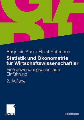 Statistik und Ökonometrie für Wirtschaftswissenschaftler von Auer,  Benjamin R., Rottmann,  Horst