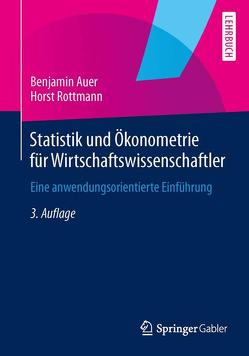 Statistik und Ökonometrie für Wirtschaftswissenschaftler von Auer,  Benjamin, Rottmann,  Horst