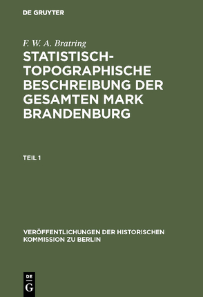 Statistisch-topographische Beschreibung der gesamten Mark Brandenburg von Bratring,  F. W. A., Büsch,  Otto, Heinrich,  Gerd