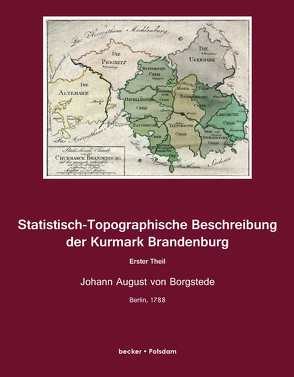 Statistisch-Topographische Beschreibung der Kurmark Brandenburg. von Becker,  Klaus-Dieter, Borgstede,  August Heinrich von