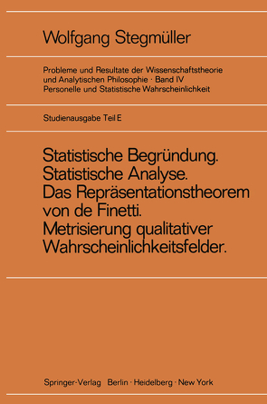 ‚Statistische Begründung und statistische Analyse‘ statt ‚Statistische Erklärung‘ Indeterminismus vom zweiten Typ Das Repräsentationsthoerem von de Finetti Metrisierung qualitativer Wahrscheinlichkeitsfelder von Stegmüller,  Wolfgang